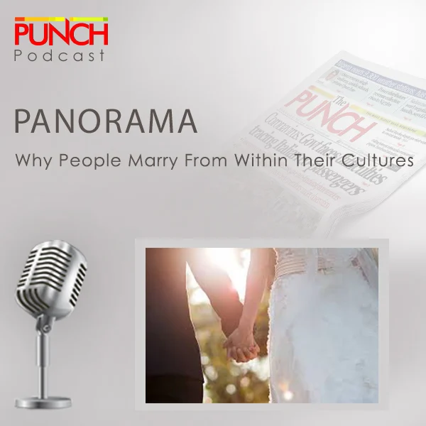 PUNCH Panorama: Why people marry from within their...
